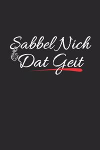 Sabbel Nich Dat Geit