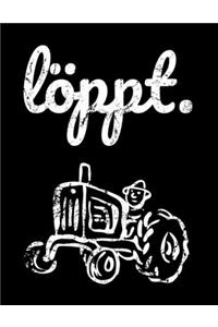 Löppt.