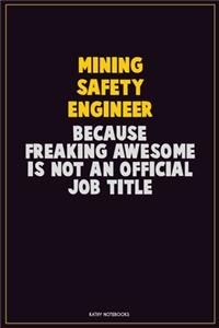 Mining Safety Engineer, Because Freaking Awesome Is Not An Official Job Title