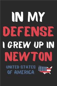 In My Defense I Grew Up In Newton United States Of America