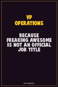 VP Operations, Because Freaking Awesome Is Not An Official Job Title