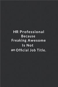 HR Professional Because Freaking Awesome Is Not An Official Job Title.