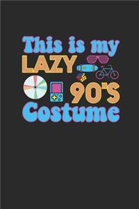 This Is My Lazy 90's Costume