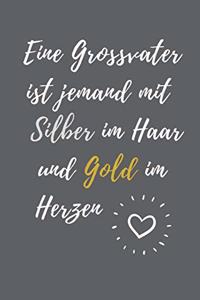 Ein Grossvater Ist Jemand Mit Silber Im Haar Und Gold Im Herzen