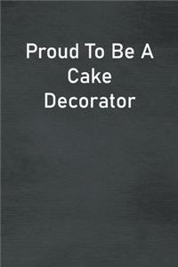 Proud To Be A Cake Decorator