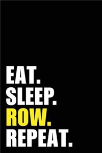 Eat Sleep Row Repeat