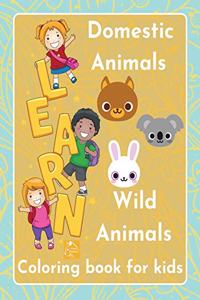 Learn Domestic Animals Wild Animals coloring book for kids Discover the beauty of nature children ages 3-5