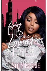Lying Lips Under Loving Eyes