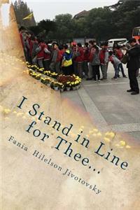 I Stand in Line for Thee...