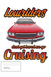 Lowrider Don't Get Bored We Go Cruising.