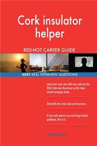 Cork insulator helper RED-HOT Career Guide; 2547 REAL Interview Questions
