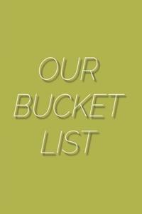 Our Bucket List
