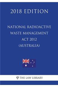 National Radioactive Waste Management Act 2012 (Australia) (2018 Edition)