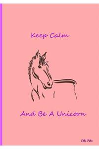 Keep Calm And Be A Unicorn