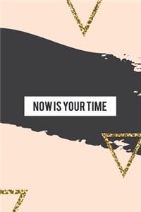 Now Is Your Time