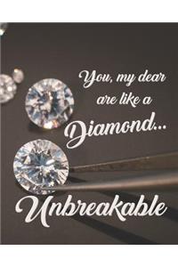 You My Dear Are Like a Diamond...Unbreakable