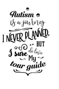 Autism is a Journey that I never Planned but I sure do love my Tourguide