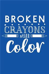 Broken Crayons Still Color