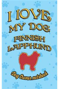 I Love My Dog Finnish Lapphund - Dog Owner Notebook