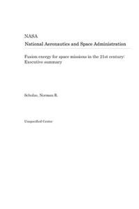 Fusion Energy for Space Missions in the 21st Century