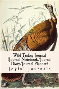 Wild Turkey Journal (Journal Notebook/Journal Diary/Journal Planner): 6 X 9 Small Notebook with 120 Pages of College-Ruled Paper for Various Writing Purposes
