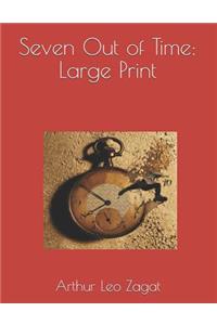 Seven Out of Time: Large Print