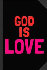 God Is Love Journal Notebook