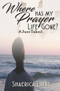 Where Has My Prayer Life Gone?