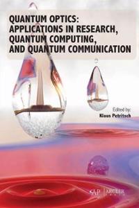 Quantum Optics: Applications in Research, Quantum Computing, and Quantum Communication
