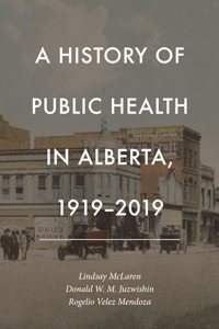 A History of Public Health in Alberta, 1919-2019