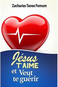 Jésus T'aime et Veut te Guérir