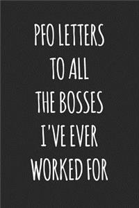 Pfo Letters to All the Bosses I've Ever Worked for