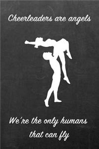 Cheerleaders Are Angels We're the Only Humans That Can Fly
