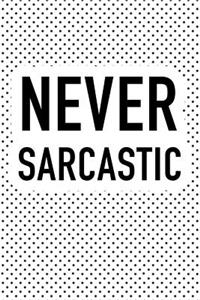 Never Sarcastic