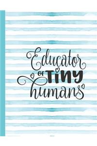 Educator of Tiny Humans