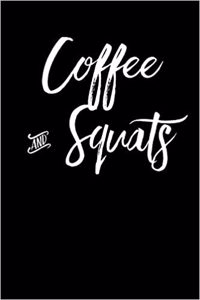 Coffee and Squats