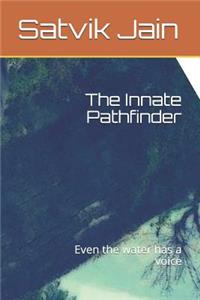 The Innate Pathfinder