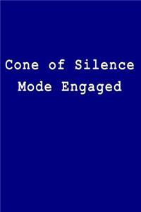 Cone of Silence Mode Engaged