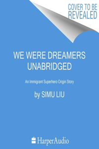 We Were Dreamers Lib/E
