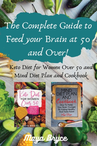 The Complete Guide to Feed your Brain at 50 and Over!