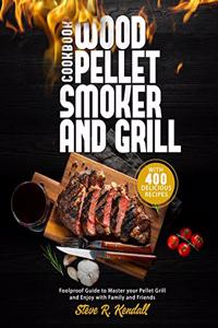 Wood Pellet Smoker and Grill Cookbook