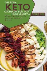 The Easy Keto Cookbook For Your Keto Lifestyle