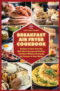 Breakfast Air Fryer Cookbook