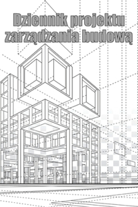 Dziennik projektu zarządzania budową