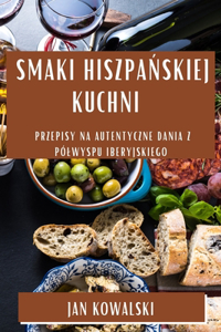 Smaki Hiszpańskiej Kuchni