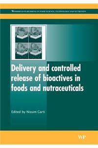 Delivery and Controlled Release of Bioactives in Foods and Nutraceuticals