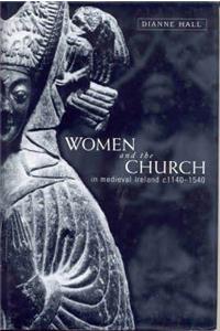 Women and the Church in Medieval Ireland, C.1140-1540