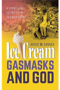 Ice Cream, Gasmasks and God