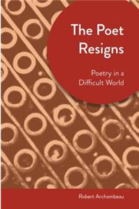 The Poet Resigns