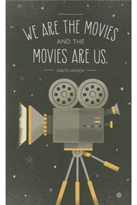 We Are the Movies and the Movies Are Us